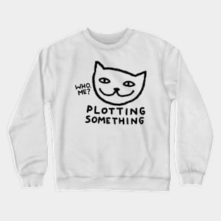 Plotting Something Crewneck Sweatshirt